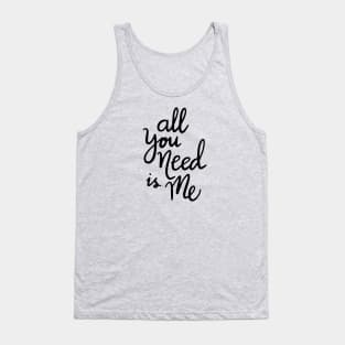 All you need its me text Tank Top